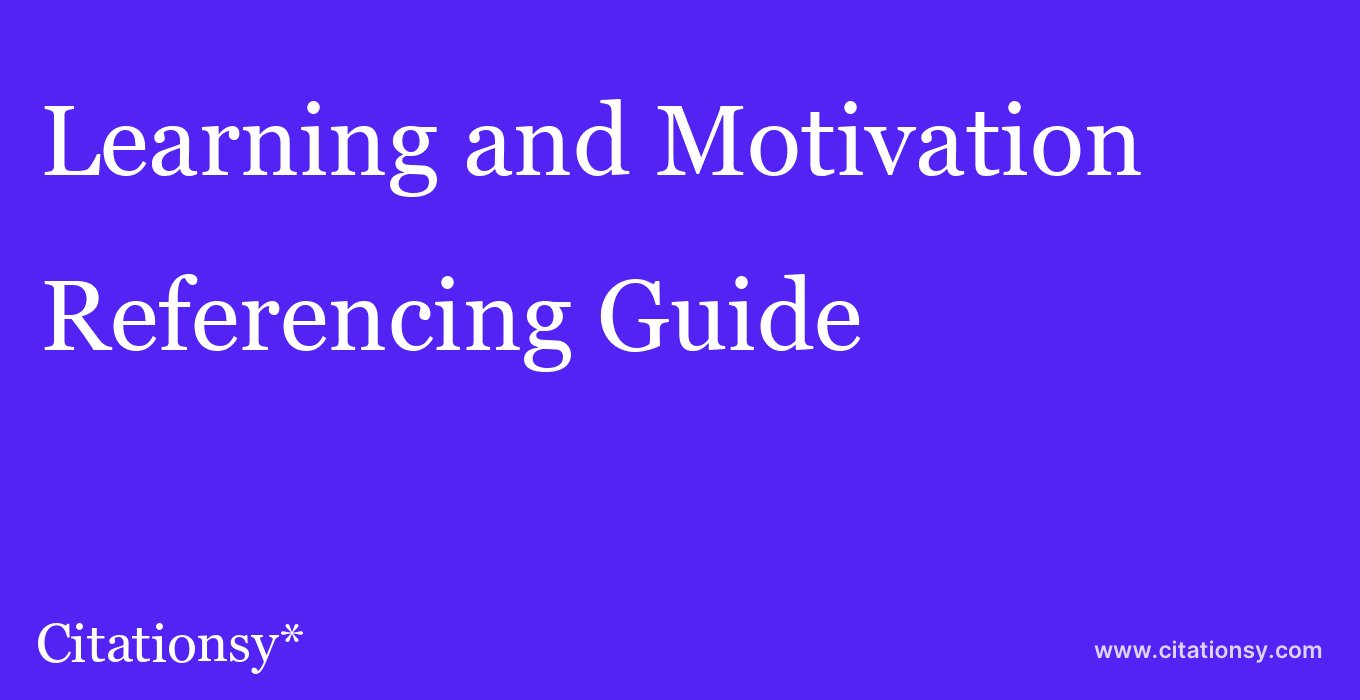 cite Learning and Motivation  — Referencing Guide